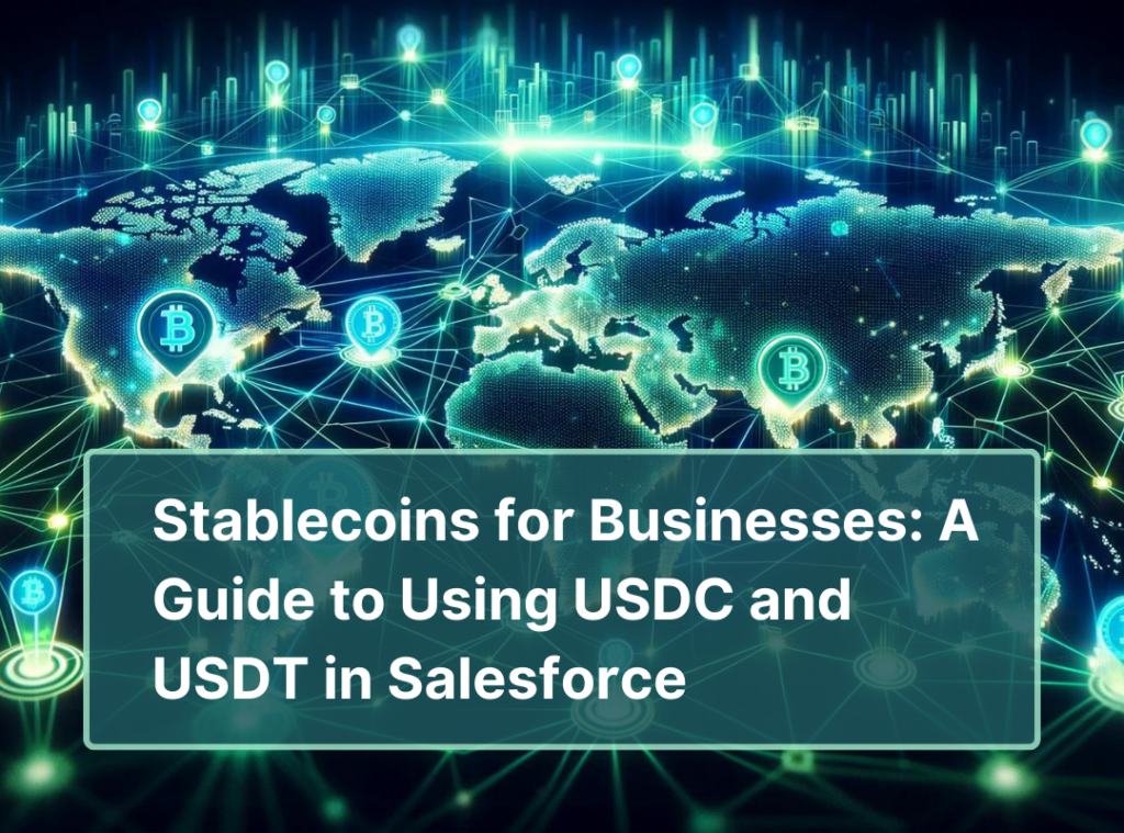 Stablecoins for Businesses: A Guide to Using USDC and USDT in Salesforce