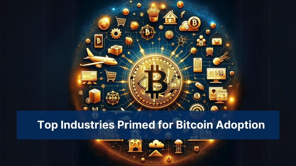 image of Top Industries Primed for Bitcoin Adoption with a big bitcoiing logo in the centre. 