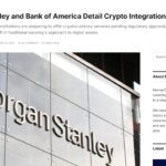 Banks Adopt Crypto: Bank of America and Morgan Stanley Announce Plans