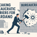 breaking bureaucratic barriers for Cardano